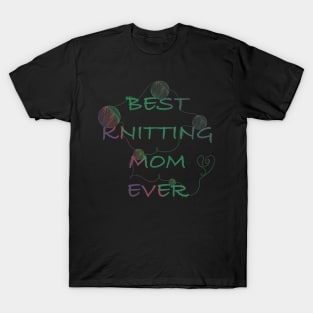 Best knitting mom ever T-Shirt